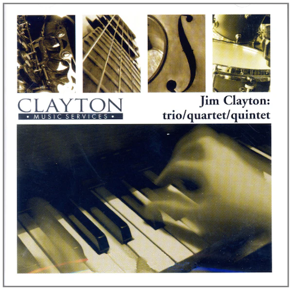 Jim Clayton: Trio/Quartet/Quintet [CD]