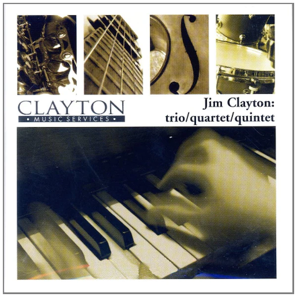 Jim Clayton: Trio/Quartet/Quintet [CD]