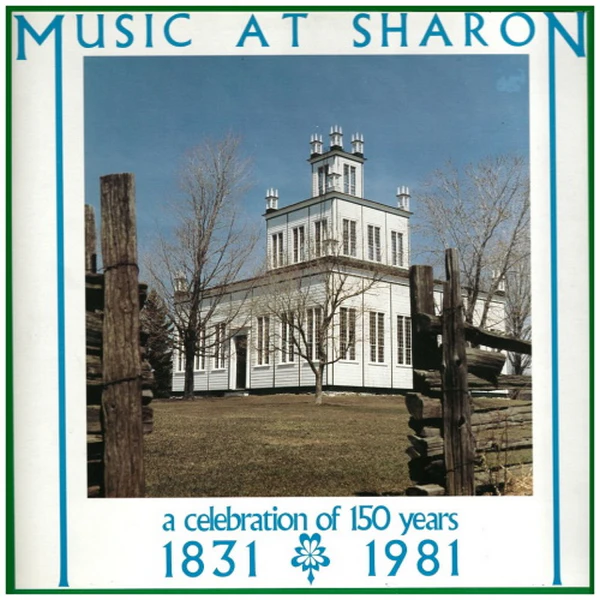 Music at Sharon: A Celebration of 150 Years 1831-1981 - John Beckwith, Elmer Iseler Singers [Vinyl]