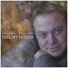 Tell My Father [CD]