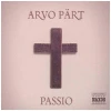 Arvo Part: Passio [CD]