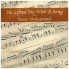 He Lifted Me With A Song [CD]