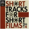 Short Tracks for Short Films 2004 [CD]