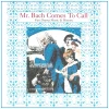Mr.Bach Comes to Call [CD]