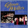 Canadian Tribute to Glenn Miller - Live from Markham Theatre for the Performing Arts [CD]