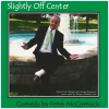 Slightly Off Center [CD]