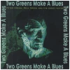 Two Greens Make a Blues [CD]