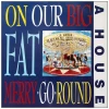 On Our Big Fat Merry-Go-Round [Vinyl]
