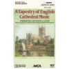 A Tapestry of English Cathedral Music [Tape]