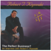 The Perfect Business! - An Interview with Robert T. Kiyosaki [CD]